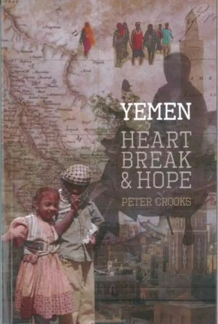 Yemen Heartbreak & Hope
