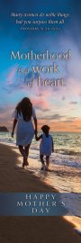 Bookmark-Mother's Day-Motherhood Is A Work Of Heart Prov 31:29 NIV (Pack of 25)