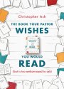 The Book Your Pastor Wishes You Would Read