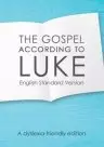 The ESV Gospel According To Luke (Dyslexia-Friendly Edition)