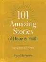 101 Amazing Stories of Hope and Faith