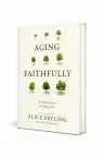 Aging Faithfully