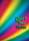 Quiet Time Notes Rainbow Cover Notebook