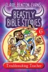 Beastly Bible Stories Volume 6