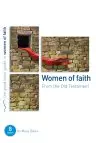 Women of Faith : 8 women of the Old Testament