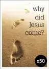 Why Did Jesus Come? Pack of 50