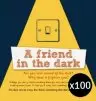 A Friend in the Dark Pack of 100