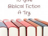 7 Reasons To Try Biblical Fiction