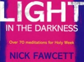 Nick Fawcett's 3 'Light' Collections - Lent, Easter and Holy Week meditations for school and church