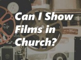 Can I show films in Church?