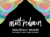 Gracefully Broken: the new single from Matt Redman