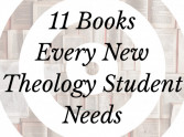 11 Books Every New Theology Student Needs