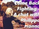 Come Back Fighting - A Chat with Philippa Hanna
