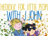 Theology for Little People with J.John