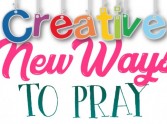 Creative New Ways to Pray