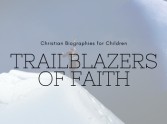 Trailblazers: Christian Biographies for Children