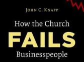 How the Church fails Business people - and what can be done about it