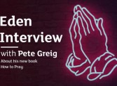 Eden Q&A with Pete Greig about How to Pray