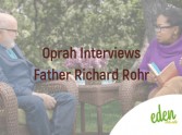 Oprah Winfrey Interviews Fr. Richard Rohr