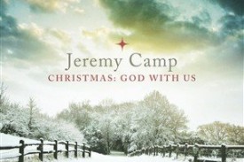Christmas: God With Us - Jeremy Camp Christmas: God With Us - Jeremy Camp