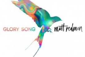 Matt Redman releases Glory Song Track List Matt Redman releases Glory Song Track List