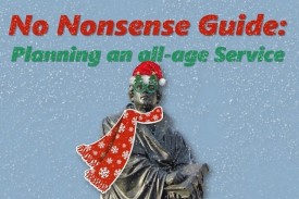 No Nonsense Guide - Planning an All-Age Service No Nonsense Guide - Planning an All-Age Service