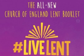 #LiveLent - The All-New CofE Lent Booklet #LiveLent - The All-New CofE Lent Booklet