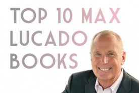 Top 10 Max Lucado Books Top 10 Max Lucado Books