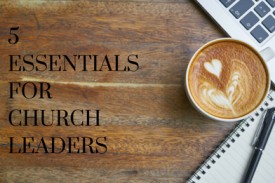 Essential Resources for Church Leaders Essential Resources for Church Leaders