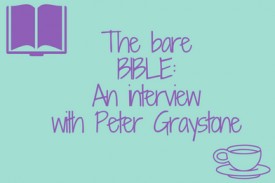 The Bare Bible: An Interview with Peter Graystone The Bare Bible: An Interview with Peter Graystone