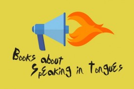 Books About Speaking in Tongues Books About Speaking in Tongues
