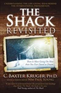 The Shack Revisited,C Baxter Kruger