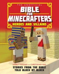 The Unofficial Bible for Minecrafters: Heroes