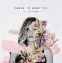 Where His Light Was by Kristene DiMarco