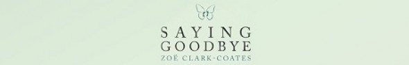 Saying Goodbye by Zoe Clark-Coates