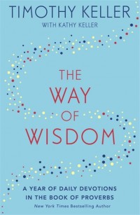 The Way of Wisdom by Tim Keller