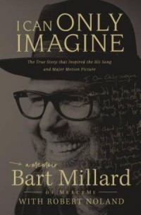 I Can Only Imagine - a memoir