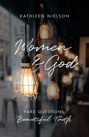 Women and God by Kathleen Nielson