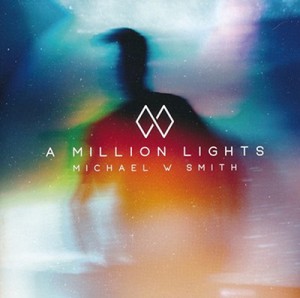 A Million Lights by Michael W Smith