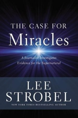 The Case for Miracles, Lee Strobel
