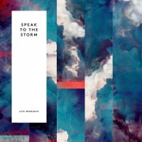 Speak To The Storm - LIFE Worship