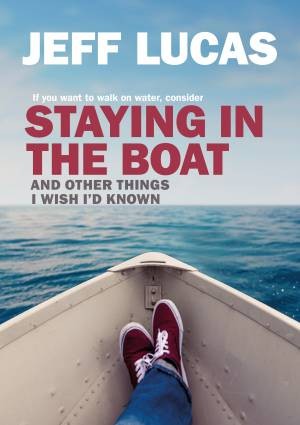 Staying in the Boat, Jeff Lucas