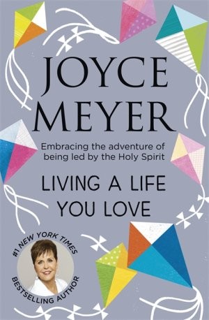 Living a Life You Love, Joyce Meyer