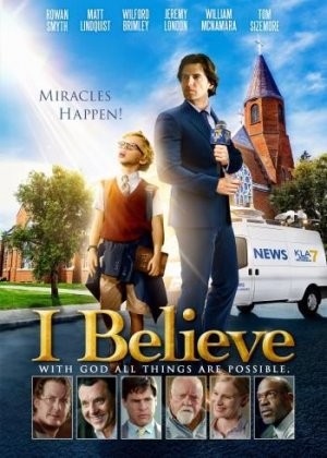 I Believe, The Christian Film Review