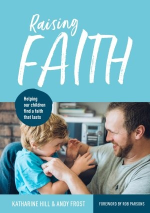 Raising Faith, Andy Frost & Katharine Hill