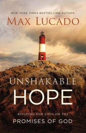 Unshakeable Hope by Max Lucado 
