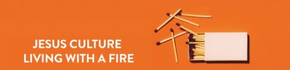 Living With a Fire by Jesus Culture 