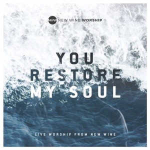 You Restore My Soul by New Wine Worship 