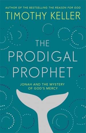 The Prodigal Prophet by Tim Keller