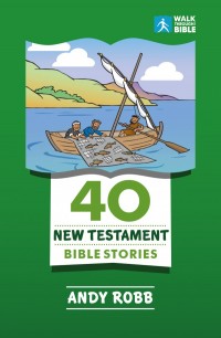 40 New Testament Stories by Andy Robb